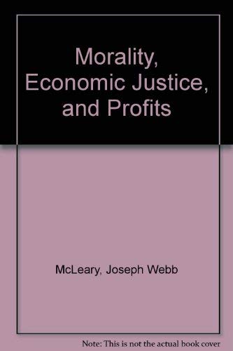 Imagen de archivo de Morality, Economic Justice, and Profits a la venta por Better World Books