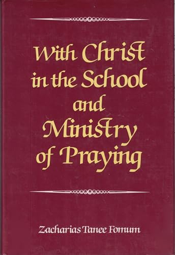 With Christ in the School and Ministry of Praying (9780533095759) by Zacharias Tanee Fomum