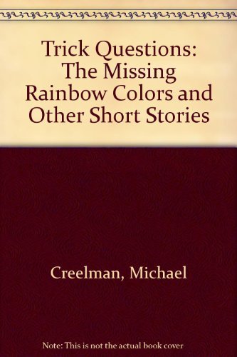 Trick Questions: The Missing Rainbow Colors and Other Short Stories