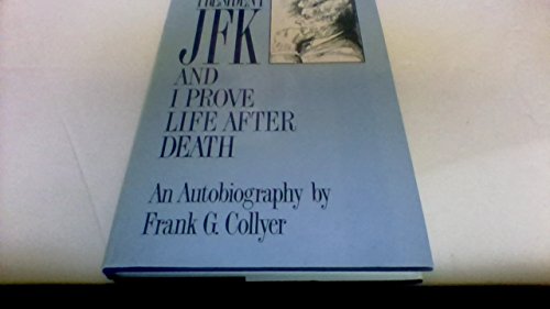 9780533096145: President JFK and I Prove Life After Death: An Autobiography