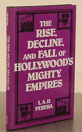 Imagen de archivo de The Rise, Decline, And Fall Of Hollywood's Mighty Empires a la venta por Willis Monie-Books, ABAA