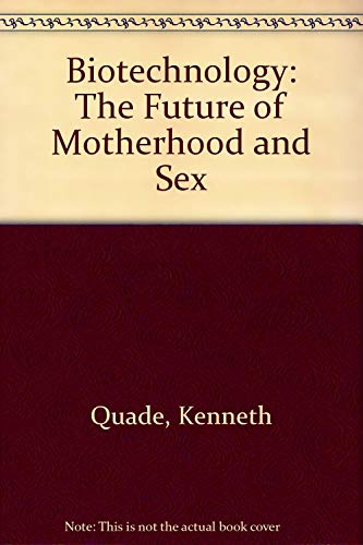 Stock image for Biotechnology: The Future of Motherhood and Sex for sale by Bookmans