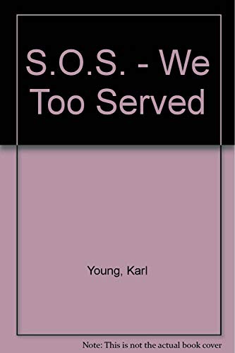 Stock image for S.O.S. - We Too Served for sale by Libris Hardback Book Shop
