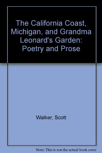 Beispielbild fr The California Coast, Michigan, and Grandma Leonard's Garden: Poetry and Prose zum Verkauf von Lowry's Books