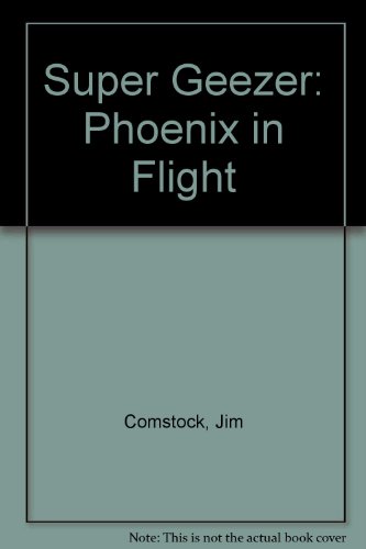 Stock image for Super Geezer: Phoenix in Flight for sale by HPB-Diamond