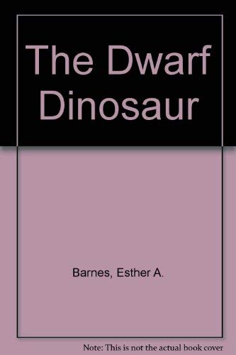 The Dwarf Dinosaur (9780533111039) by Barnes, Esther A.; Jeffrey V. Mayes