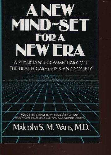 Stock image for A NEW MIND-SET FOR A NEW ERA A Physician's Commentary on the Health Care Crisis and Society for sale by Larry W Price Books