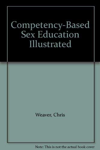 Stock image for Competency-Based Sex Education Illustrated [Nov 01, 1995] Weaver, Chris for sale by Kazoo Books LLC