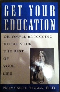 Stock image for Get Your Education or You'll Be Digging Ditches for the Rest of Your Life for sale by HPB Inc.