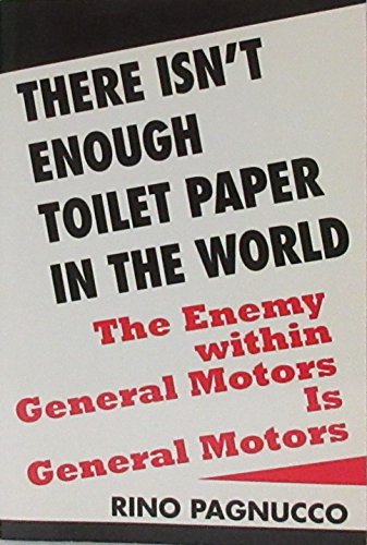 9780533117895: There Isn't Enough Toilet Paper in the World: The Enemy Within General Motors Is General Motors