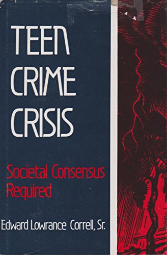 Beispielbild fr Teen Crime Crisis: Societal Consensus Required zum Verkauf von Agape Love, Inc