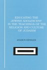 Educating the Jewish Adolescent in the Teachings of the Religion and Culture .