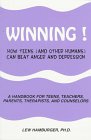 Beispielbild fr Winning!: How Teens (And Other Humans) Can Beat Anger and Depression : A Handbook for Teens, Teachers, Parents, Therapists, and Counselors zum Verkauf von Half Price Books Inc.