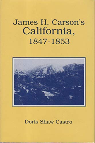 James H. Carson's California, 1847-1853 (9780533121939) by Carson, James H.; Castro, Doris Shaw