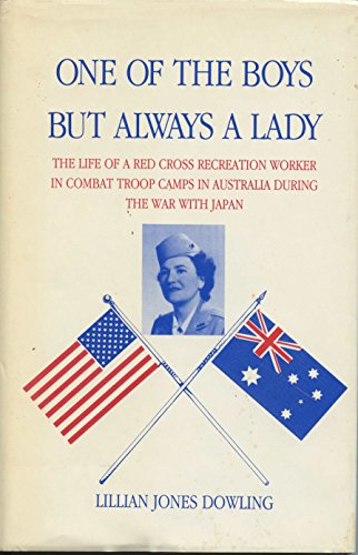 Beispielbild fr One of the Boys but Always a Lady: The Life of a Red Cross Recreation Worker in Combat Troop Camps in Australia During the War With Japan zum Verkauf von Front Cover Books