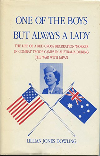 One of the Boys but Always a Lady: The Life of a Red Cross Recreation Worker in Combat Troop Camp...