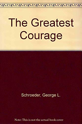 Stock image for The Greatest Courage for sale by Bookmans