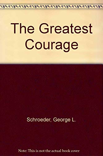 9780533123230: The Greatest Courage