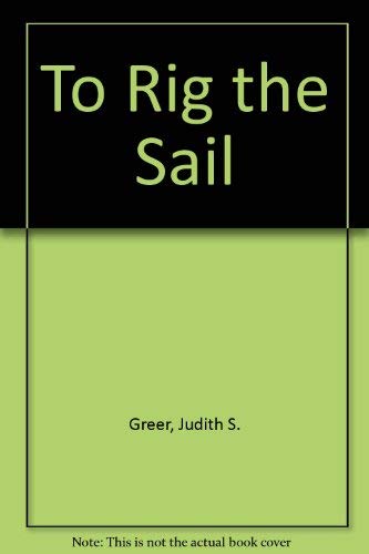 Stock image for To Rig the Sail for sale by Powell's Bookstores Chicago, ABAA