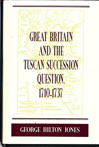 Imagen de archivo de Great Britain and the Tuscan Succession Question, 1710-1737 a la venta por Cambridge Books