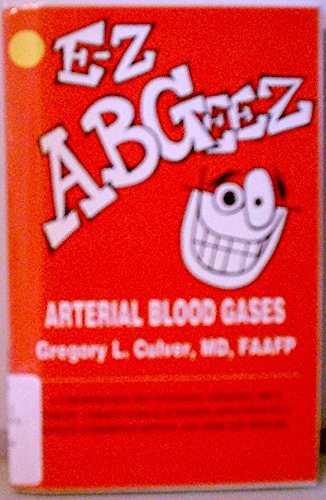 Stock image for E-Z A B Geez: Arterial Blood Gases for sale by ThriftBooks-Dallas