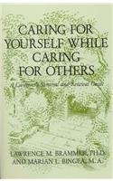 Imagen de archivo de Caring for Yourself While Caring for Others: A Caregiver's Survival and Renewal Guide a la venta por Bingo Used Books