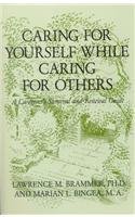 9780533128761: Caring for Yourself While Caring for Others: A Caregiver's Survival and Renewal Guide