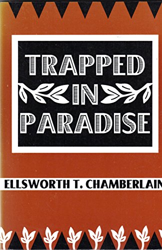 Imagen de archivo de Trapped in Paradise Chamberlain, Ellsworth T. and Chamberlain, E llsworth T. a la venta por Turtlerun Mercantile