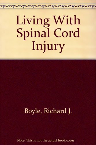 Living With Spinal Cord Injury (9780533131990) by Boyle, Richard J.