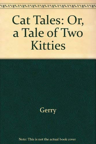 Cat Tales: Or, a Tale of Two Kitties (9780533138401) by Gerry; Runyeon, Ted