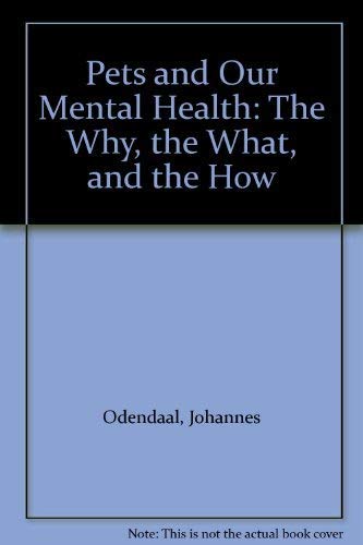 Pets and Our Mental Health: The Why, the What, and the How