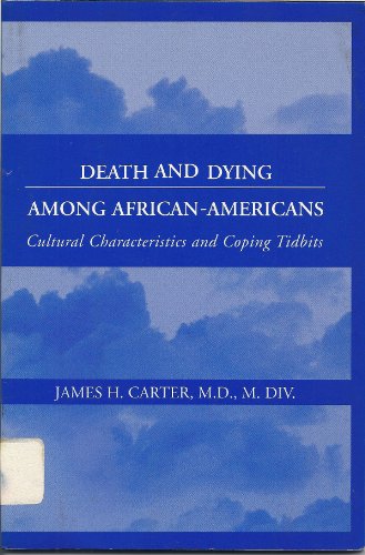 Stock image for Death and Dying Among African-American's: Cultural Characteristics and Coping Tidbits for sale by Roundabout Books