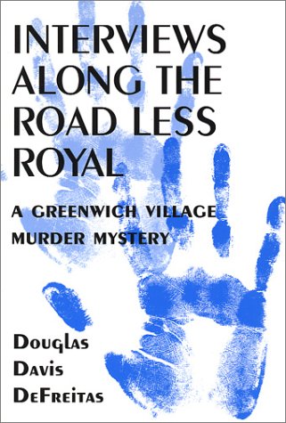 Stock image for Interviews Along the Road Less Royal: A Greenwich Village Murder Mystery for sale by Montclair Book Center