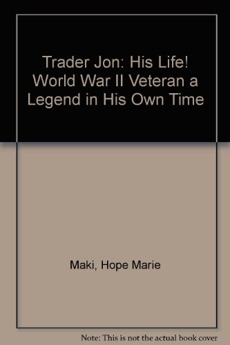 9780533141265: Trader Jon: His Life! World War II Veteran a Legend in His Own Time