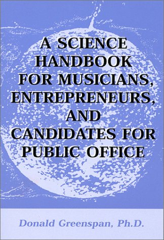 Stock image for A Science Handbook for Musicians, Entrepreneurs and Candidates for Public Office for sale by austin books and more