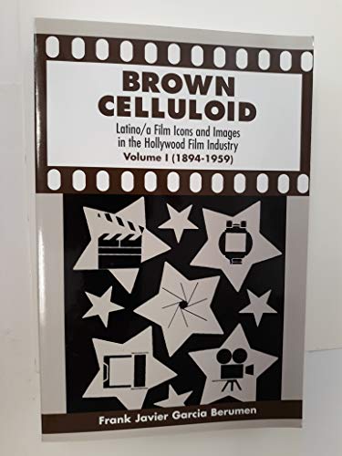 Stock image for Brown Celluloid: Latino/A Film Icons and Images in the Hollywood Film Industry (1894-1959) for sale by Read Books