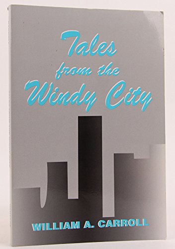 Tales from the Windy City (9780533145645) by Carroll, William A.