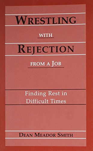 Imagen de archivo de Wrestling With Rejection from a Job: Finding Rest in Diffiuclt Times a la venta por Cover to Cover Books & More