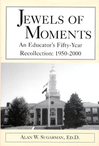 JEWELS OF MOMENTS an Educator's Fifty-year Recollection 1950-2000