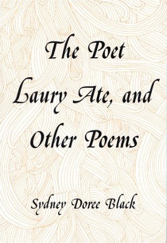 The Poet Laury Ate, and Other Poems (9780533146628) by Black, Sydney Doree