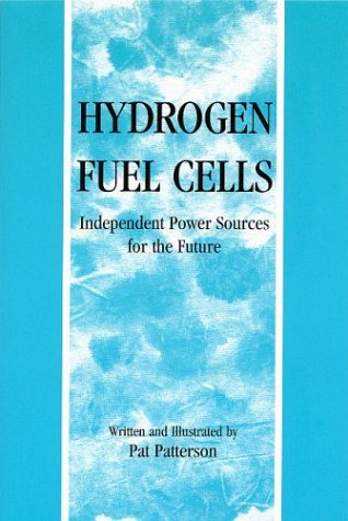 Hydrogen Fuel Cells: Independent Power Sources for the Future (9780533146840) by Patterson Ma Ma, Pat