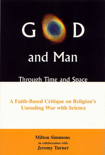 9780533147748: God And Man Through Time And Space: A Faith-Based Critique on Religion's Unending War with Science