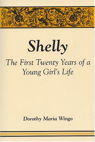 Stock image for Shelly: The First Twenty Years of a Young Girl's Life for sale by Dorothy Meyer - Bookseller