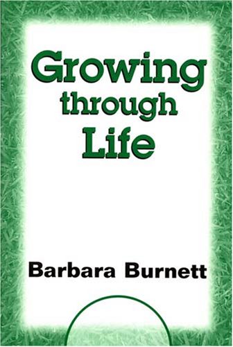 Growing Through Life (9780533150403) by Burnett, Barbara