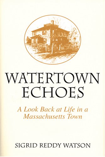Imagen de archivo de Watertown Echoes: A Look Back at Life in a Massachusetts Town a la venta por Metakomet Books