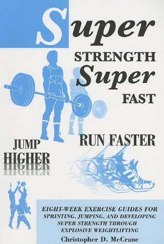 9780533153282: Super Strength Super Fast; Fun Faster Jump Higher: Eight-Week Exercise Guides for Sprinting, Jumping, and Developing Super Strength Through Explosive