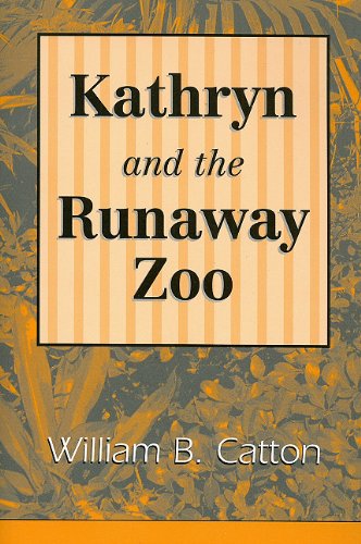 Kathryn and the Runaway Zoo (9780533153985) by Catton, William B