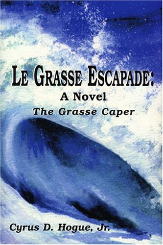 Le Grasse Escapade, A Novel. The Grasse Caper.
