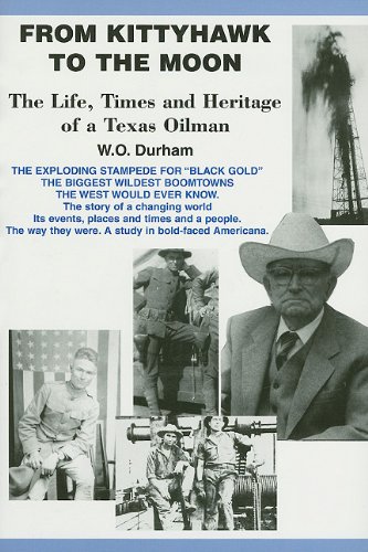 From Kittyhawk to the Moon: The Life, Times and Heritage of a Texas Oilman