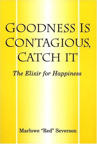 Beispielbild fr Goodness Is Contagious, Catch It: The Elixir for Happiness zum Verkauf von Bookmans